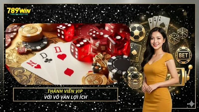 Thành viên VIP với vô vàn lợi ích