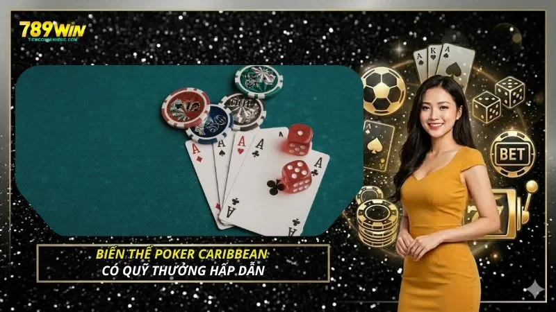 Biến thể poker Caribbean có quỹ thưởng hấp dẫn