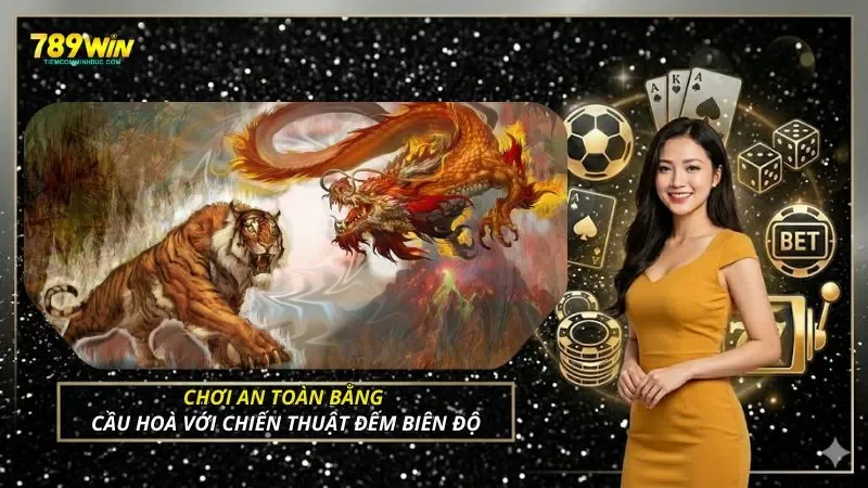 Chơi an toàn bằng cầu hoà với chiến thuật đếm biên độ