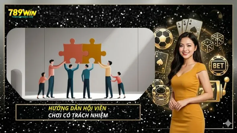Hướng dẫn hội viên chơi có trách nhiệm