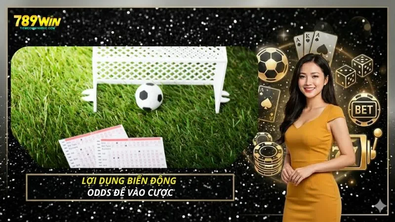 Lợi dụng biến động Odds để vào cược