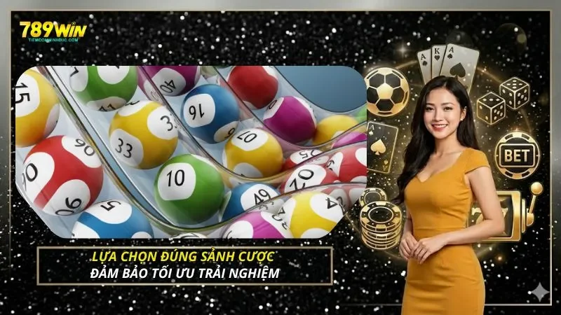 Lựa chọn đúng sảnh cược đảm bảo tối ưu trải nghiệm
