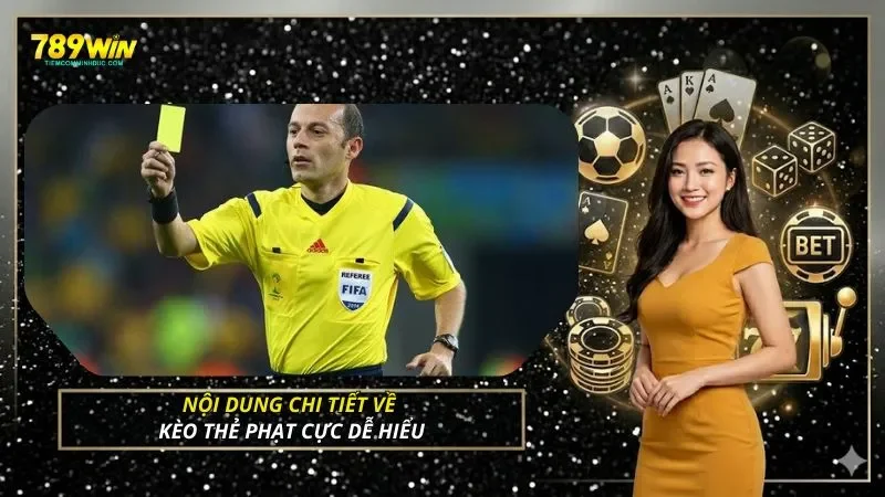 Nội dung chi tiết về kèo thẻ phạt cực dễ hiểu