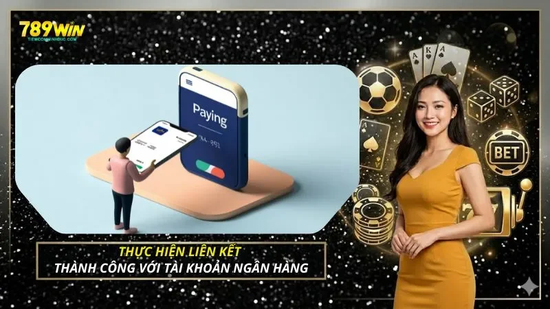 Thực hiện liên kết thành công với tài khoản ngân hàng